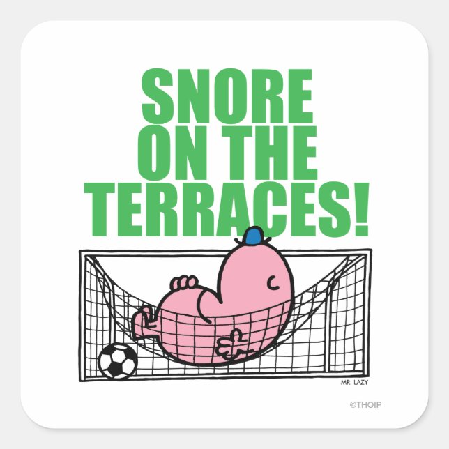 Snore On The Terraces! Square Sticker (Front)