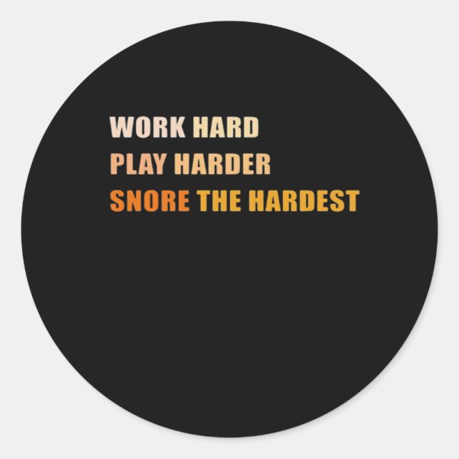 Snore The Hardest - Hard Word And Play so Hard Classic Round Sticker (Front)
