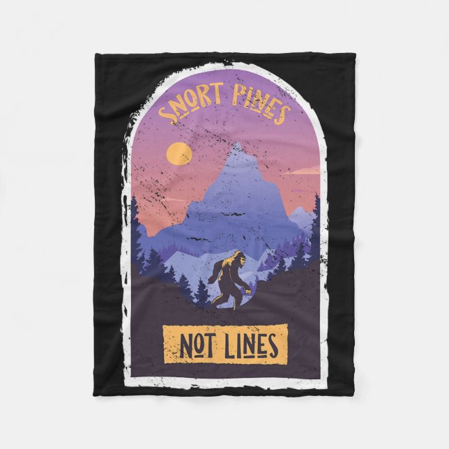 Snort Pines Not Lines Bigfoot Sasquatch Hiking Hik Fleece Blanket (Front)