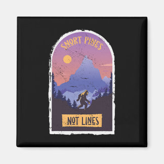 Snort Pines Not Lines Bigfoot Sasquatch Hiking Hik Magnet