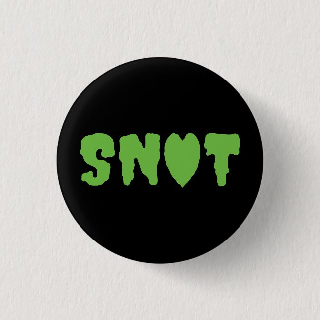 SNOT LOVE 1 INCH ROUND BUTTON (Front)