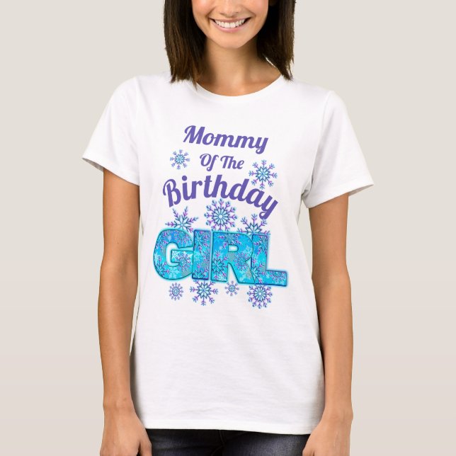Snow Birthday frozen tshirts Mom (Front)