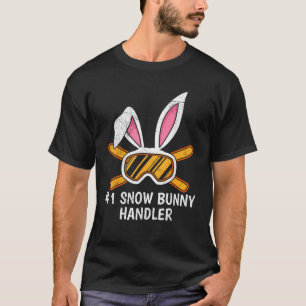 Snow Bunny Handler Number 1 Ski Bunnies Ski Apres  T-Shirt