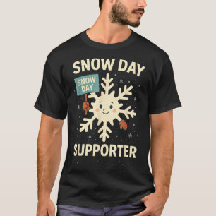 Snow Day Suprter Funny Snow Day Quote Let It Snow T-Shirt