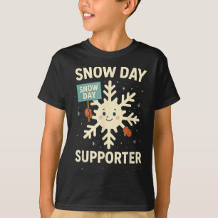 Snow Day Suprter Funny Snow Day Quote Let It Snow T-Shirt