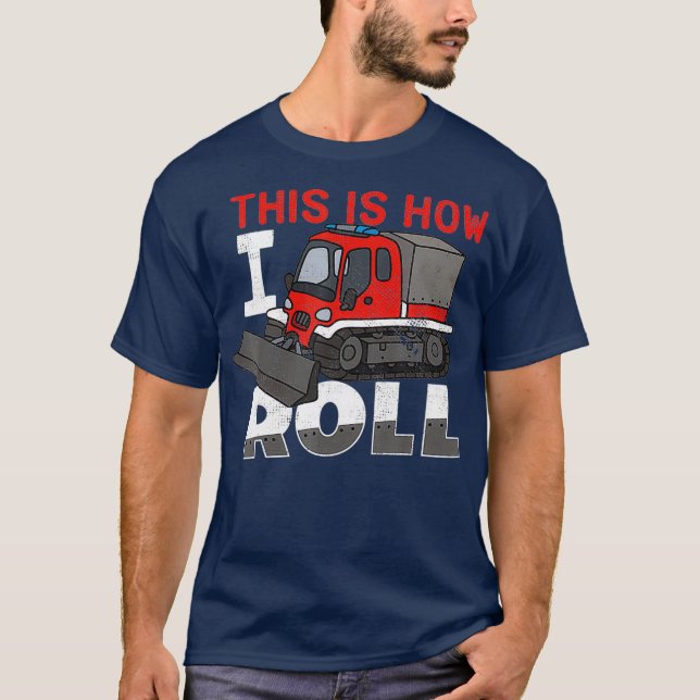 Snow Groomer Funny   This Is How I Roll T-Shirt (Front)