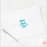 Snow Much Fun Snowflake Classic Round Sticker<br><div class="desc">Bright aqua blue snowflake with "snow much fun" text on white.</div>