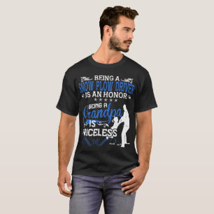 Snow Plow Driver Honour Being Grandpa Is Priceless T-Shirt