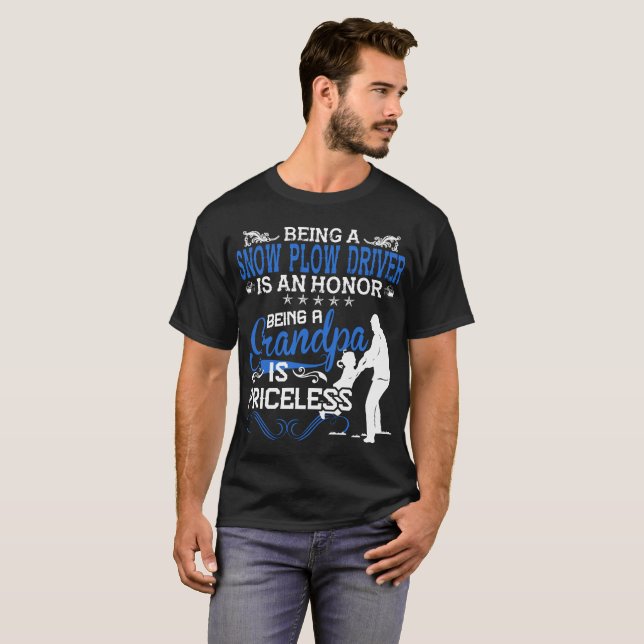 Snow Plow Driver Honour Being Grandpa Is Priceless T-Shirt (Front Full)