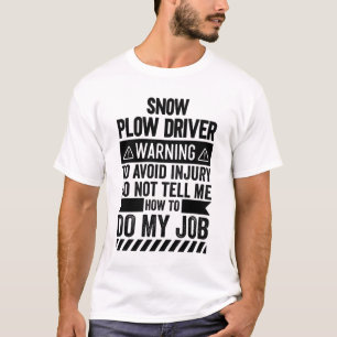 Snow Plow Driver Warning T-Shirt