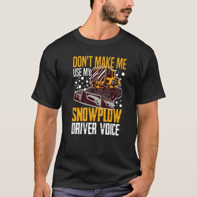 Snow Plow Tractor Machine Truck Shovel Driver Snow T-Shirt (Front)