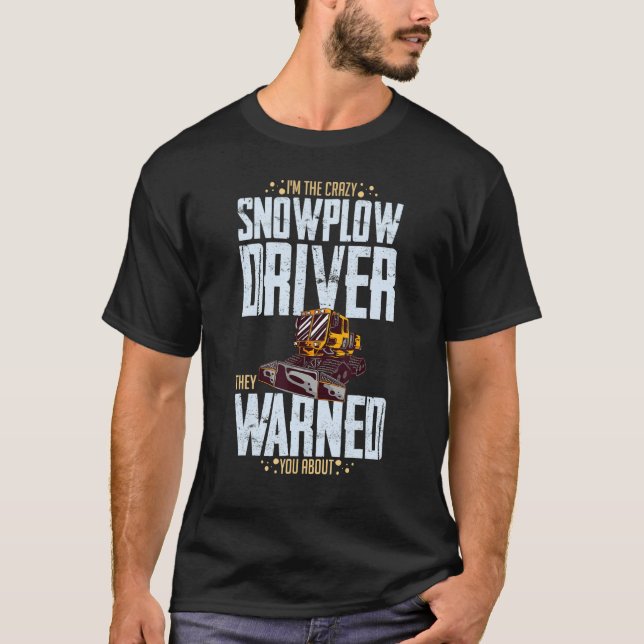 Snow Plow Tractor Machine Truck Shovel Driver Snow T-Shirt (Front)
