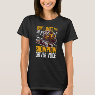 Snow Plow Tractor Machine Truck Shovel Driver Snow T-Shirt