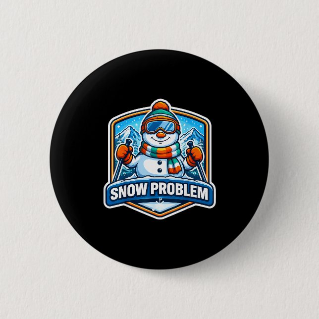 Snow problem snowman skiing ski lover snowboarding 2 inch round button (Front)