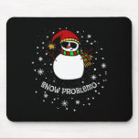 Snow Problemo Funny Christmas Snowman  Mouse Pad<br><div class="desc">Snow Problemo Funny Christmas Snowman</div>