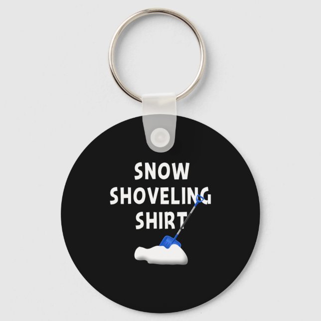 Snow Shoveling Shirt Snow Clearing Funny Winter Sn Keychain (Front)