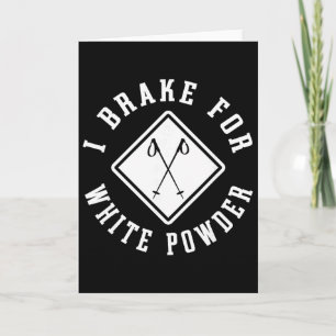 Snow Skier I Brake For White Powder Funny Skiing Card