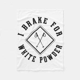 Snow Skiing I Brake For White Powder Funny Skier Fleece Blanket