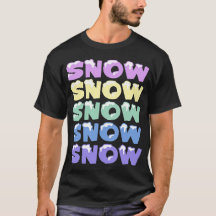 SNOW, SNOW, SNOW, SNOW, SNOW