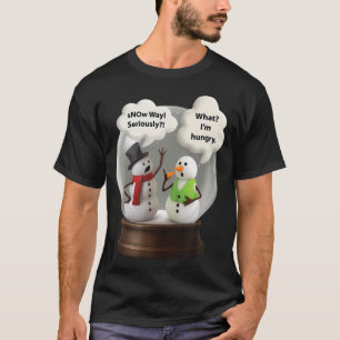 Snow Way Snowman Snow Globe T-Shirt