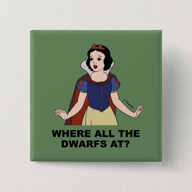 Snow White | Where all the Dwarfs at? 2 Inch Square Button (Front)