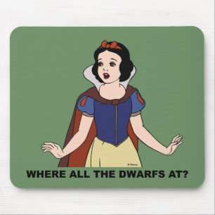 Snow White Where all the Dwarfs at? Mouse Pad