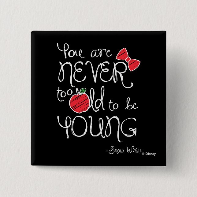 Snow White | You Are Never To Old To Be Young 2 Inch Square Button (Front)