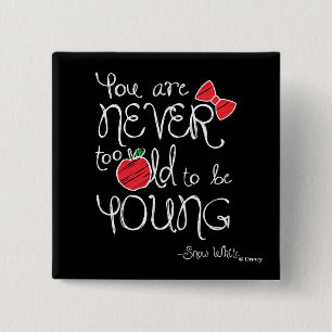 Snow White   You Are Never To Old To Be Young 2 Inch Square Button
