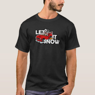 Snowan driving a sports car Let it snow T-Shirt
