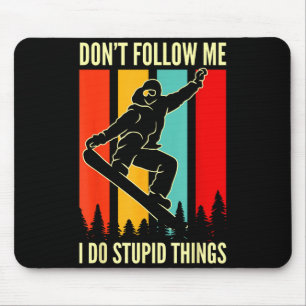 Snowboard Don't Follow Me I Do Stud Things Winter Mouse Pad