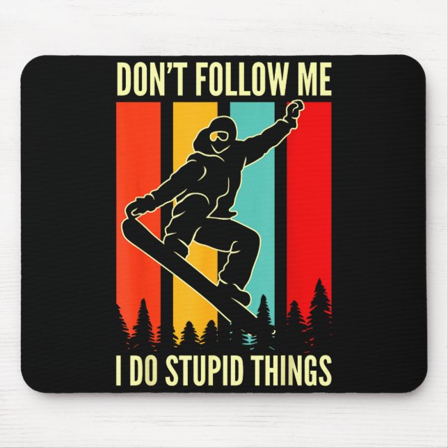Snowboard Don't Follow Me I Do Stud Things Winter  Mouse Pad (Front)