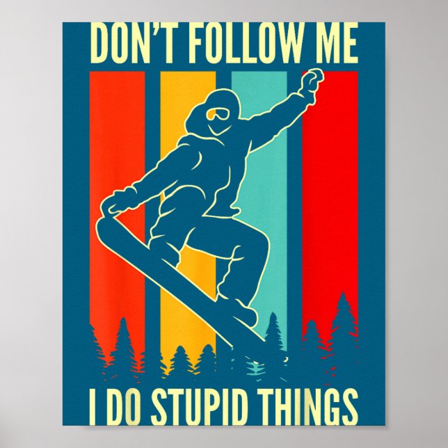 Snowboard Don't Follow Me I Do Stud Things Winter  Poster (Front)