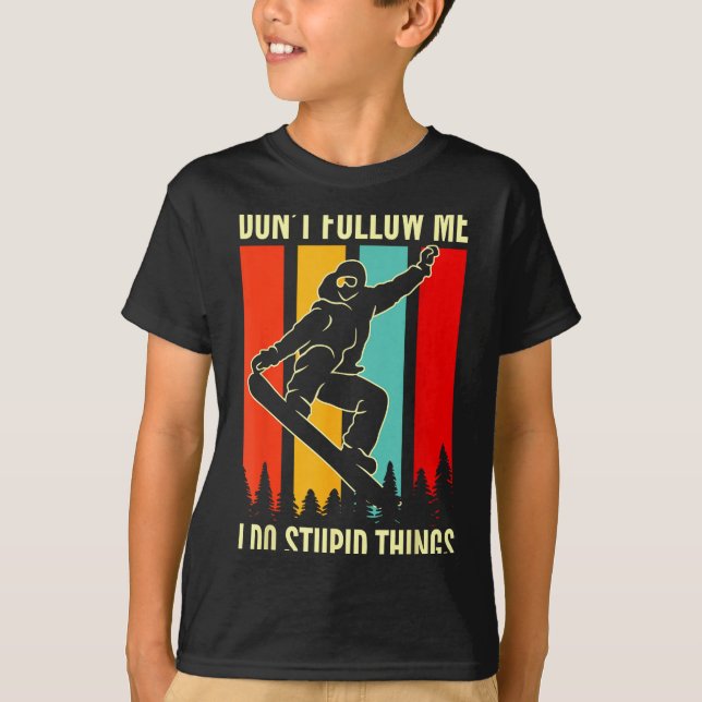 Snowboard Don't Follow Me I Do Stud Things Winter  T-Shirt (Front)