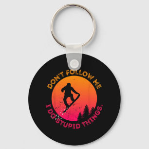 Snowboard Don't Follow Me I Do Stupid Things Snowb Keychain