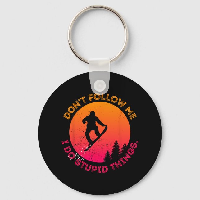 Snowboard Don't Follow Me I Do Stupid Things Snowb Keychain (Front)