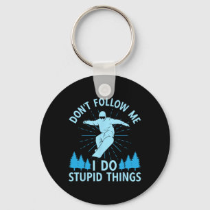 Snowboard Don't Follow Me I Do Stupid Things Snowb Keychain