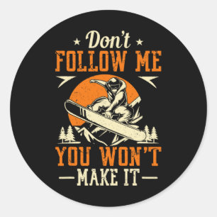 Snowboard Don't Follow Me You Won't Make It Funny Classic Round Sticker