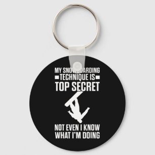 Snowboard Funny Snowboarding Technique Is Top Secr Keychain