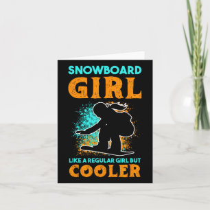 Snowboard Girl Like A Regular Girl But Cooler Snow Card