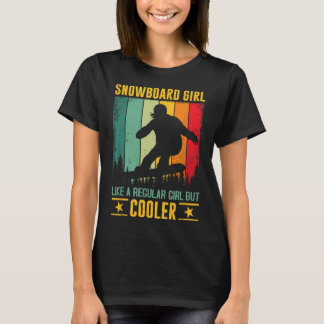 Snowboard Girl Like A Regular Girl But Cooler Snow T-Shirt