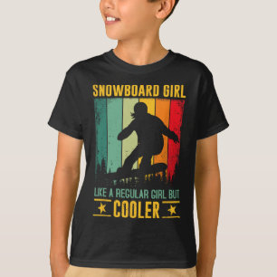 Snowboard Girl Like A Regular Girl But Cooler Snow T-Shirt