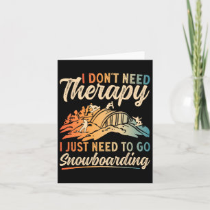 Snowboard Goggles I Don't Need Therapy Snowboardin Card