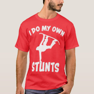 Snowboard I Do My Own Stunts Funny Saying Fun Snow T-Shirt
