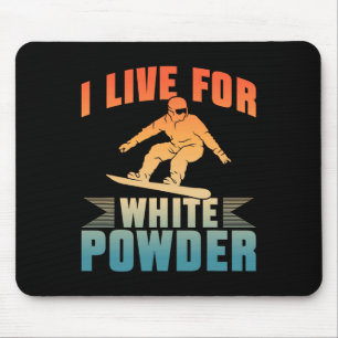 Snowboard I Live For White Powder Snowboarder Snow Mouse Pad
