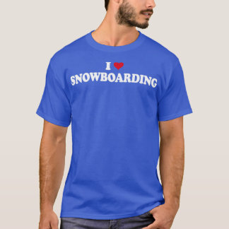 Snowboard I Love Snowboarding Snowboarder T-Shirt