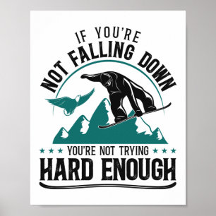 Snowboard If You'Re Not Falling Down You'Re Not Poster