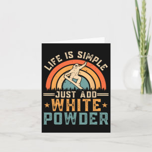 Snowboard Life Is Simple Just Add White Powder Sno Card