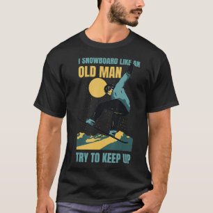 Snowboard Like An Old Man Funny Winter Sports Men' T-Shirt