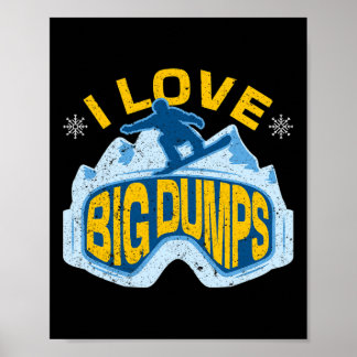 Snowboard Love Big Dumps Winter Sports Skier Snowb Poster