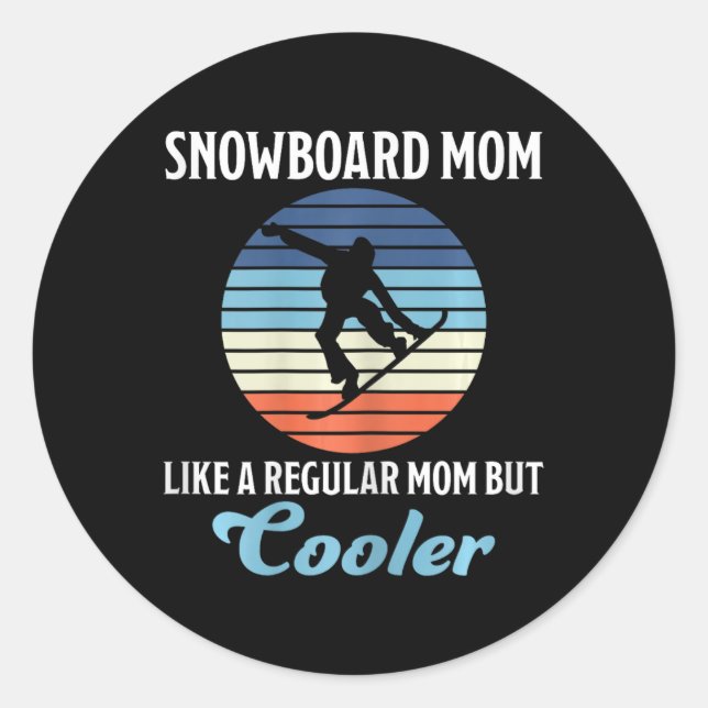 Snowboard Mom Cool Mother Snowboarder  Classic Round Sticker (Front)